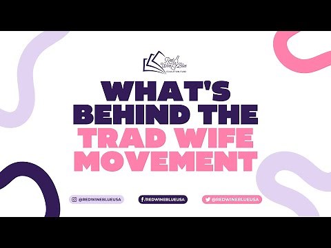 What's Behind the Trad Wife Movement
