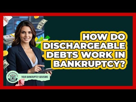 How Do Dischargeable Debts Work In Bankruptcy? - Your Bankruptcy Advisors