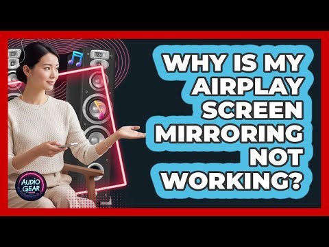 Why Is My AirPlay Screen Mirroring Not Working?