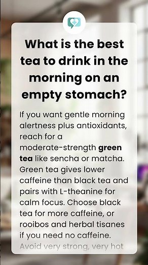 What is the best tea to drink in the morning on an empty stomach?