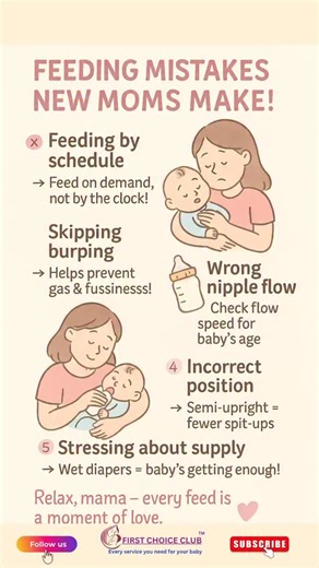 ❌ “Feeding Mistakes New Moms Make!” 1️⃣ Feeding by Schedule 🕒 → Feed on demand, not by the clock! 2️⃣ Skipping Burping 💨 → Helps prevent gas & fussiness! 3️⃣ Wrong Nipple Flow 🍼 → Check flow speed for baby’s age. 4️⃣ Incorrect Position 🤱 → Semi-upright = fewer spit-ups. 5️⃣ Stressing About Supply 😞 → Wet diapers = baby’s getting enough! 💖 “Relax, mama — every feed is a moment of love.” ✨ FIRST CHOICE CLUB™ | First Choice Club
