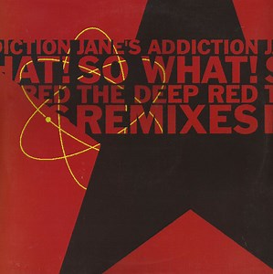 Jane's Addiction - So What! (The Deep Red Remixes)