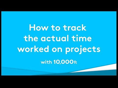 How to Track Time Actually Worked on Projects