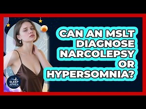 Can An MSLT Diagnose Narcolepsy Or Hypersomnia? - Sleep Apnea Support Network