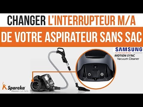 Comment changer les interrupteurs de votre aspirateur sans sac SAMSUNG ?