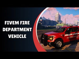 Explore the Ultimate FiveM Fire Department Vehicle for Realistic Gameplay