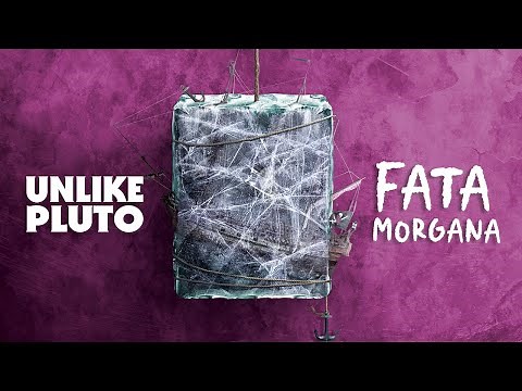 Unlike Pluto - Fata Morgana