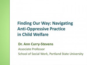 Finding Our Way: Navigating Anti-Oppressive Practice in Child Welfare - SlideServe