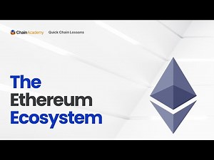 Quick Chain Lessons Episode 14: The Ethereum Ecosystem
