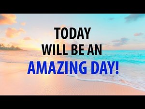 TODAY WILL BE AN AMAZING DAY! 🌞 Morning Affirmations for Positive Thinking