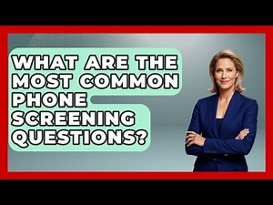What Are The Most Common Phone Screening Questions? - Job Success Network