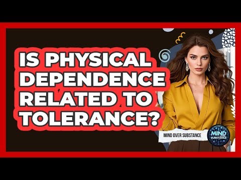 Is Physical Dependence Related To Tolerance?