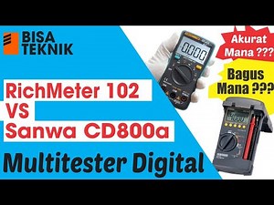 Perbandingan Multitester/Avometer Digital RichMeter 102 (RM 102) VS Sanwa CD800a