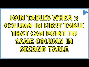 Join tables when 3 column in first table that can point to same column in second table