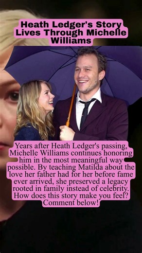 Heath Ledger's Story Lives Through Michelle Williams #story