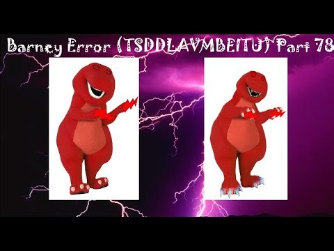 Barney Error (TSDDLAVMBEITU) Part 78