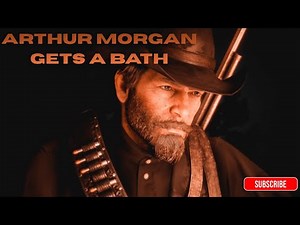 RED DEAD REDEMPTION 2 | ARTHUR MORGAN TAKES A BATH