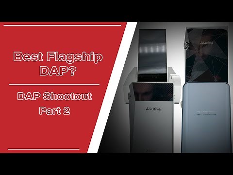 Best Digital Audio Players Pt. 2: What's the Best Flagship DAP?