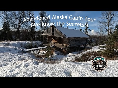 Abandoned Alaska Cabin We Know the Secrets!