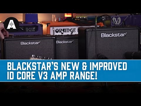 New Blackstar ID Core V3 Amp Range - What's The Difference?