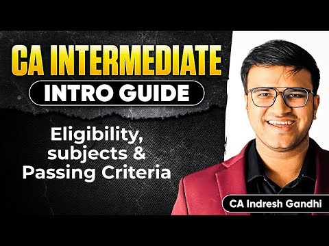 CA Inter Introduction Guide - Eligibility Subjects Passing Criteria | ICAI CA | Indresh Gandhi