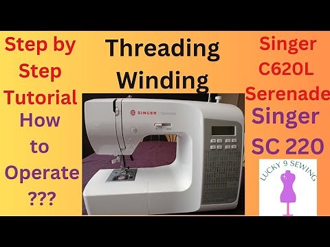 Tutorial - How to Operate Singer C620L Serenade or Singer SC220 ||Threading/Winding/Tips and Tricks