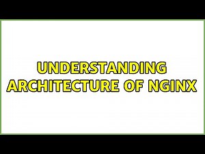 Understanding architecture of NGINX