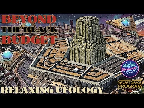 Beyond the Black Budget (Secret Space Program #4) | Relaxing Ufology