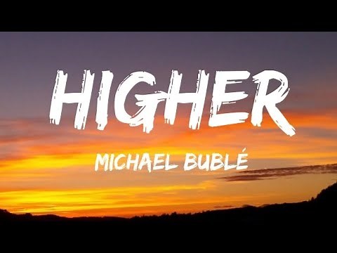 Michael Bublé - Higher (Lyrics)