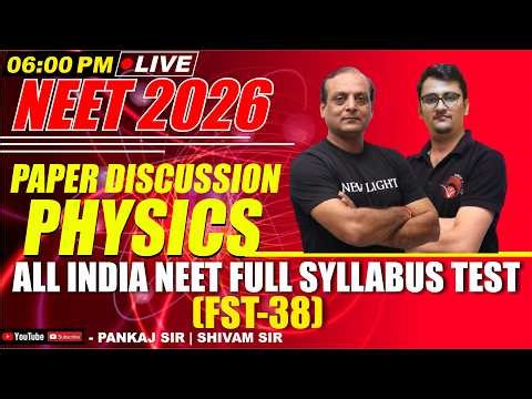 LIVE NEET 2026 | PHYSICS PAPER DISCUSSION | All India FULL SYLLABUS TEST (FST-38) | NEW LIGHT NEET