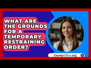 What Are The Grounds For A Temporary Restraining Order? - CountyOffice.org
