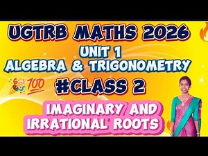 🔥UGTRB MATHS UNIT 1 ALGEBRA & TRIGONOMETRY IMAGINARY & IRRATIONAL ROOTS Complete Concept + Examples