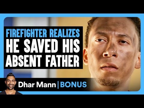 FIREFIGHTER Realizes He SAVED His ABSENT FATHER | Dhar Mann Bonus!