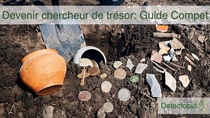 Devenir chercheur de trésor : le guide complet