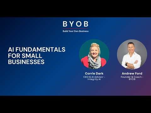 BYOB Webinar #4 - AI Fundamentals for Small Businesses with Corrie Dark