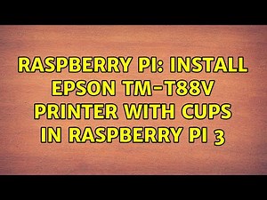 Raspberry Pi: Install EPSON TM-T88V printer with CUPS in Raspberry pi 3 (2 Solutions!!)