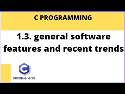 1.3. GENERAL SOFTWARE FEATURES AND RECENT TRENDS #C PROGRAMMING #IOE #GENERALFEATURES