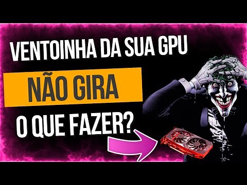 VENTOINHA DA SUA PLACA DE VÍDEO NÃO GIRA? (RESOLVIDO) 2026