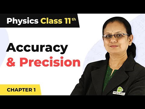 Accuracy and Precision - Unit and Measurement | Class 11 Physics