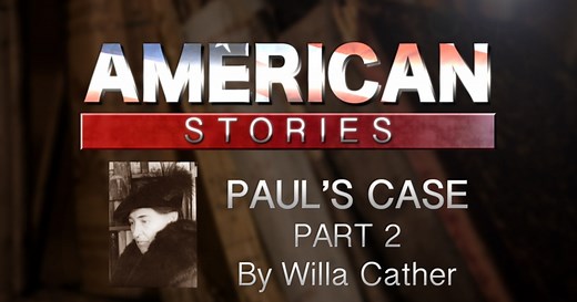'Paul's Case,' by Willa Cather, Part Two