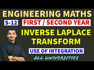 INVERSE LAPLACE TRANSFORM | S-12 | USE OF INTEGRATION | ENGINEERING MATHS | ENGINEERING SECOND YEAR