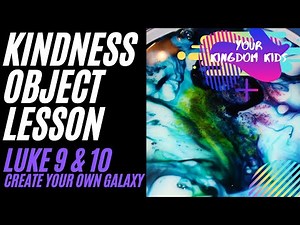 Kindness Object Lesson for kids + Make your own Galaxy + Luke 9 and 10