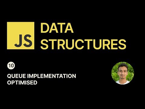 JavaScript Data Structures - 10 - Queue Implementation Optimised