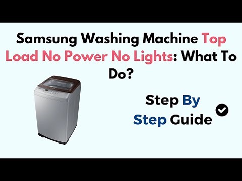 Samsung Washing Machine Top Load No Power No Lights: What To Do?