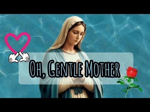 Oh, Gentle Mother -Ak-Original Mother Mary Song( Official lyrics video) 🙏💖
