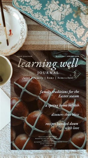 The spring issue of Learning Well Journal is officially here, and I could not love this theme more: Blessing. Inside these pages you’ll find simple ways to enjoy the blessing of the everyday rhythms of your home—through beauty, story, food, hospitality, and the gentle work of your hands. A little peek at what’s inside: 🌷blessing others with meals- recipes, tips, ideas 🌷Practical homemaking routines for resetting your home 🌷an Afternoon Unit Study for Easter time 🌷recipes passed down from fri