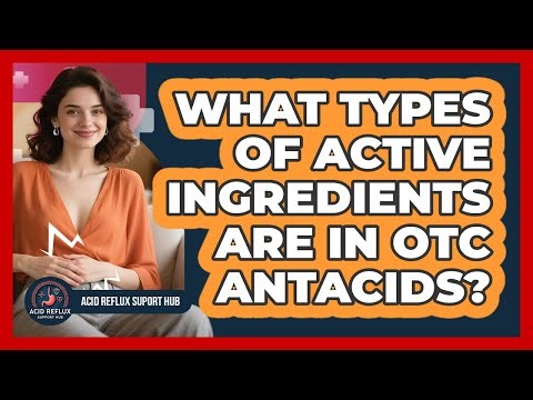 What Types Of Active Ingredients Are In OTC Antacids?
