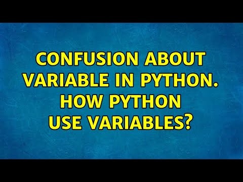 Confusion about variable in python. How python use variables?