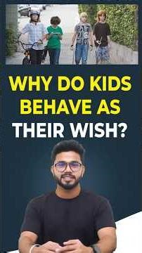 Why Do Children Behave the Way They Want? | Child Psychology Explained