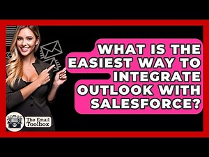 What Is The Easiest Way To Integrate Outlook With Salesforce? - TheEmailToolbox.com